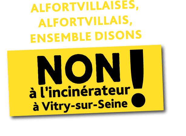 Alfortvillaises, Alfortvillais, ensemble disons non à l’incinérateur à Vitry-sur-Seine !